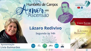 AMOR EM ASCENSÃO | LÁZARO REDIVIVO (Humberto de Campos/Chico Xavier) | Livia Guimarães (SE)