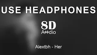 alextbh - Her (8D Audio)