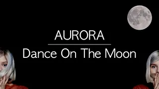 Dance on the moon - Aurora - 1 hour