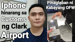 IPHONE NA DALA NG OFW HINARANG SA CUSTOMS SA CLARK INTERNATIONAL AIRPORT