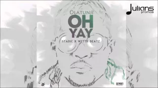 Olatunji - Oh Yay "2016 Soca / Afrobeat" (Official Audio)