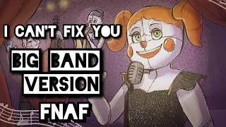 I can't fix you ( FNAF Sister Location Song ) Big Band remix | 1k Subs Special |