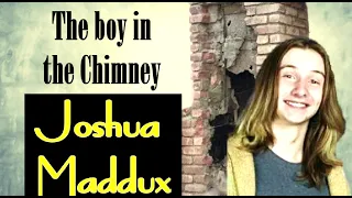 The Boy In The Chimney: Joshua Maddux