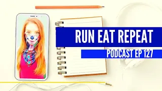 Run Eat Repeat Podcast 127