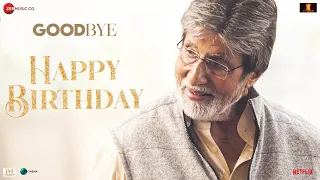 Happy Birthday - Goodbye | Amitabh Bachchan, Rashmika M, Neena G | Abhijeet S, Amit T, Swanand K