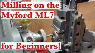 Step by step milling in the Myford ML7 for beginners - updated and revised!