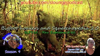 Bigfoot Hoaxers and Squatchapedia - SLP910