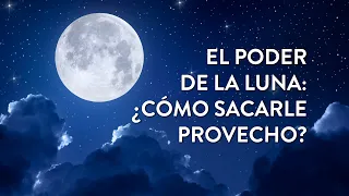 El poder de la luna: ¿cómo sacarle provecho? | Martha Debayle