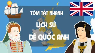 Lịch sử Đế Quốc Anh | Tóm tắt nhanh lịch sử thế giới - EZ Sử