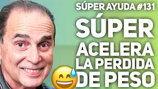 SÚPER AYUDA #131 Súper Acelera La Perdida De Peso