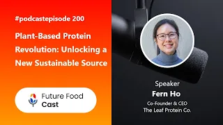 FFC #podcast 200-  Plant-Based Protein Revolution: Unlocking a New Sustainable Source