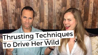 Thrusting Techniques For Men To Drive Her Wild - Thrust Better