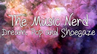 What's dream pop and shoegaze? - The Music Nerd #1