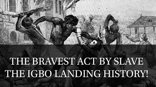 THE IGBO LANDING STORY. AN INSPIRATION OF  BRAVENESS FOR THE AFRICANS.