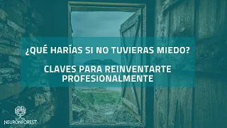 ¿Qué harías si no tuvieras miedo? Claves para reinventarte profesionalmente