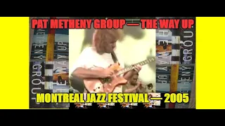 PAT METHENY GROUP — THE WAY UP — MONTREAL JAZZ — 2005