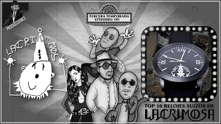 Top 10 Relojes Suizos de Lacrimosa | LACRIÑOÑOS: Episodio 105