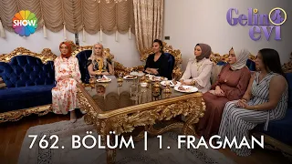 @gelinevi 762. Bölüm Fragmanı