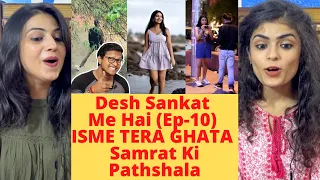 Desh Sankat Me Hai (Ep-10) | ISME TERA GHATA | Samrat Ki Pathshala | REACTION