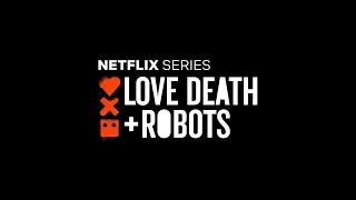 LOVE DEATH + ROBOTS   Trailer  Netflix