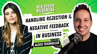 Handling Rejection & Negative Feedback in Business with Alexis Teichmiller