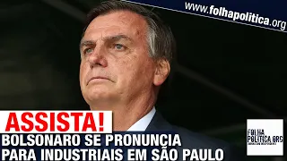 ASSISTA: PRESIDENTE JAIR BOLSONARO SE PRONUNCIA PARA INDUSTRIAIS EM SÃO PAULO
