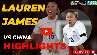 Lauren James vs China Recap | 💥Women’s Fifa World Cup 2023 Highlights 💥