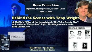 Behind the scenes with Tony Wright from Files of the Unexplained  - #TheYubaCountyFive