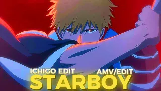 Ichigo - Starboy [Edit/AMV] Bleach (TYBW) - 4K