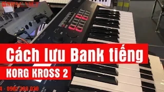 KORG KROSS 2: Hướng dẫn cách lưu Bank tiếng không bị mất đi khi tắt đàn