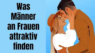 Warum Männer genau diese DINGE an Frauen so attraktiv finden!