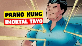 Anong Mangyayari Pag Immortal Tayo?