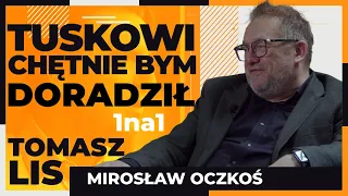 Tuskowi chętnie bym doradził | Tomasz Lis 1na1 Mirosław Oczkoś