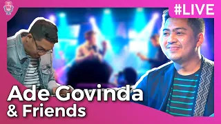 Kumpulan Performance Ade Govinda & Friends // Tanpa Batas Waktu, Hal Hebat, Rahasia Tuhan