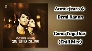 Atmozfears & Demi Kanon - Come Together (Chill Mix)