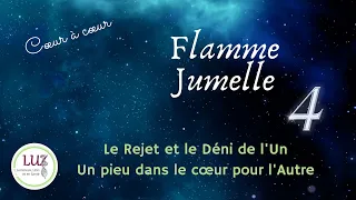 Flamme Jumelle - Quand le Rejet et le Déni de l'Un est un pieu dans le cœur pour l'Autre