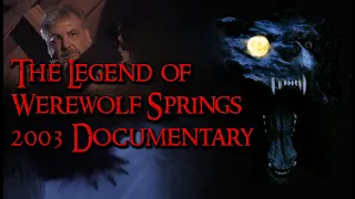 Legend of Werewolf Springs 2003 Documentary