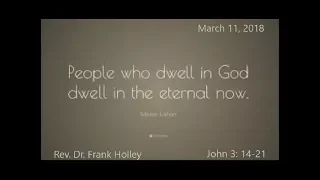 "Life in the Eternal Now" John 3: 14-21 (March 11, 2018)