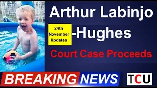 Arthur Labinjo-Hughes - Further Developments Concerning His Alleged Torture - 24th November 2021