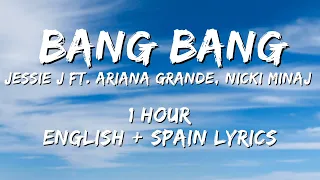 Jessie J - Bang Bang ft. Ariana Grande, Nicki Minaj 1 hour / English lyrics + Spain lyrics