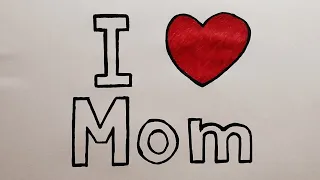 How to draw I LOVE MOM | Mother's day drawing step by step | how to draw mother's day card