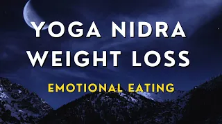 30 Mins Sleep Hypnosis to Stop Emotional Eating | Yoga Nidra
