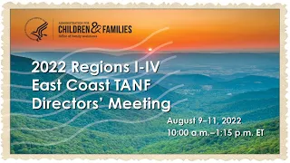 Day 1 – 2022 Regions I-IV East Coast TANF Directors' Meeting