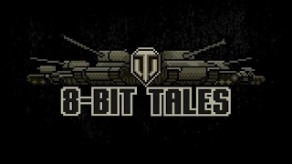 World Of Tanks | 1. Epizoda | 8-bit TALES