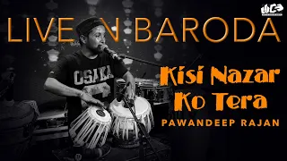 Kisi Nazar Ko Tera  | Pawandeep Rajan | Live in Baroda | @WANDCEVENTS