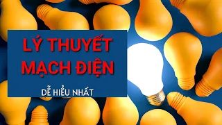 Lý Thuyết Mạch Điện | Tri thức nhân loại