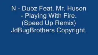 N- Dubz Playing With Fire (Speed Up Remix)