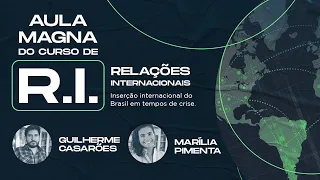 A inserção internacional do Brasil em tempos de crise | Aula Magna de Relações Internacionais