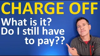 What does Charge Off mean on my Credit Report? Does Charged Off mean I don't have to pay?