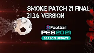 PES 2021 SMOKE PATCH 21 FINAL VERSION ( 21.3.6 )